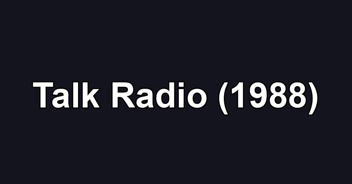 Talk Radio (1988)
