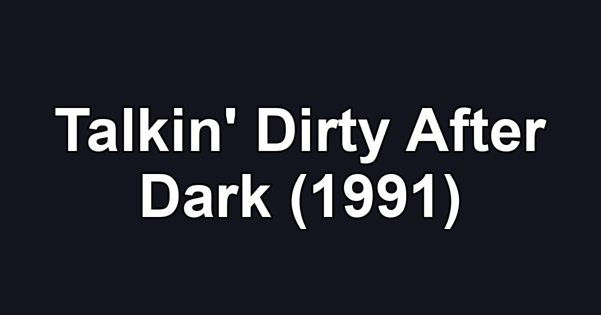 Talkin' Dirty After Dark (1991)