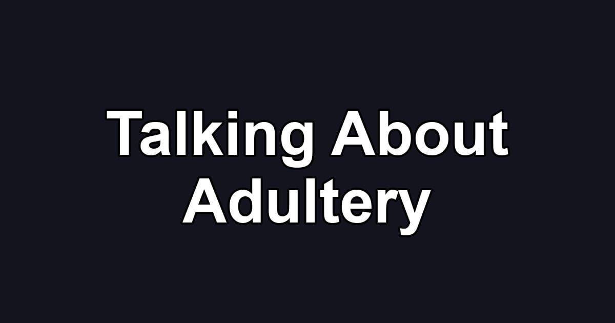 Talking About Adultery