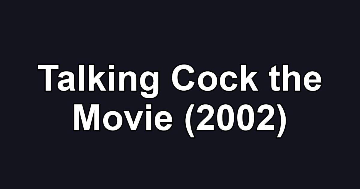 Talking Cock the Movie (2002)