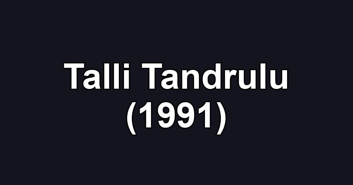 Talli Tandrulu (1991)
