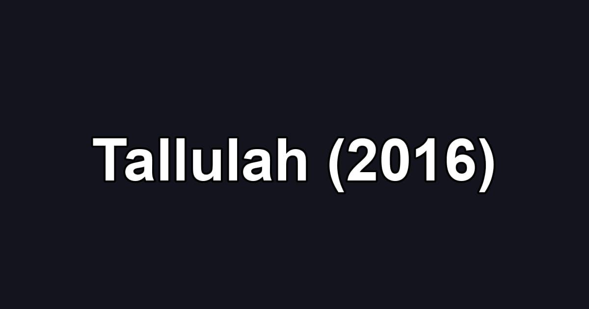 Tallulah (2016)
