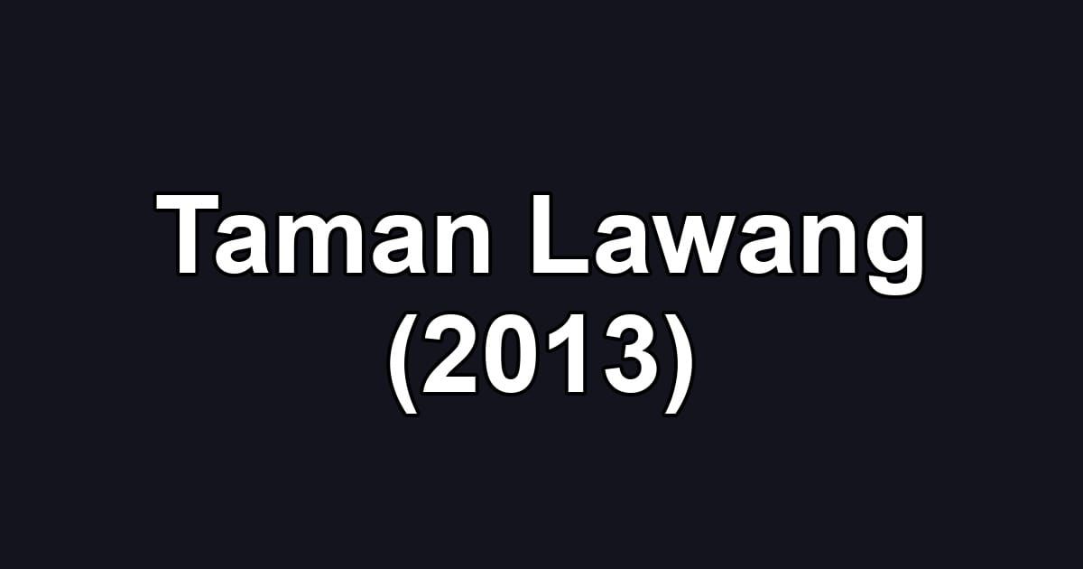Taman Lawang (2013)