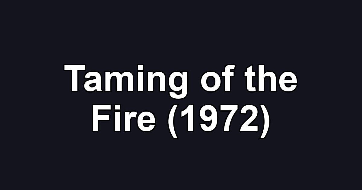 Taming of the Fire (1972)