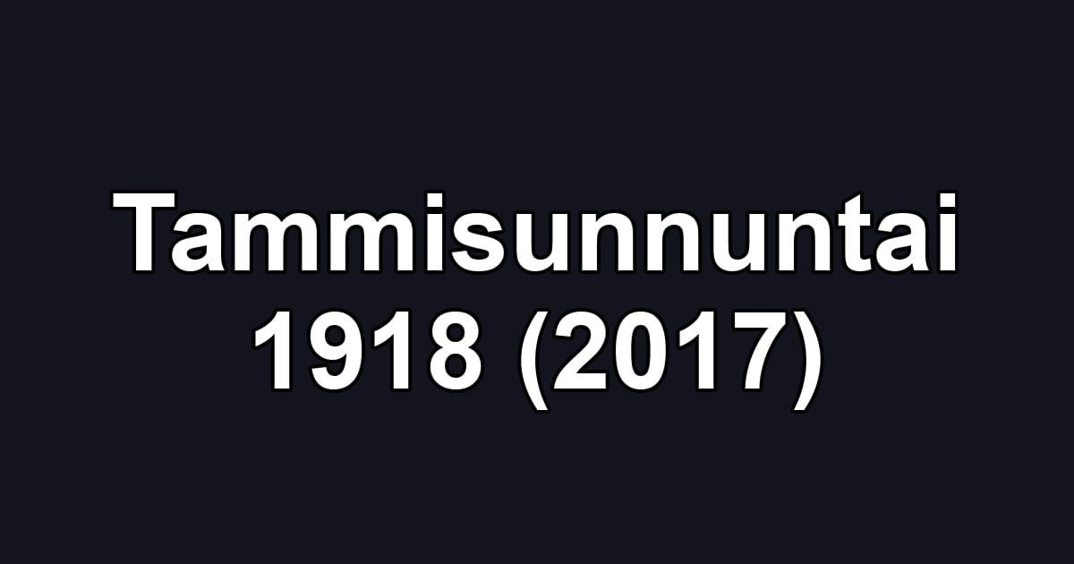 Tammisunnuntai 1918 (2017)