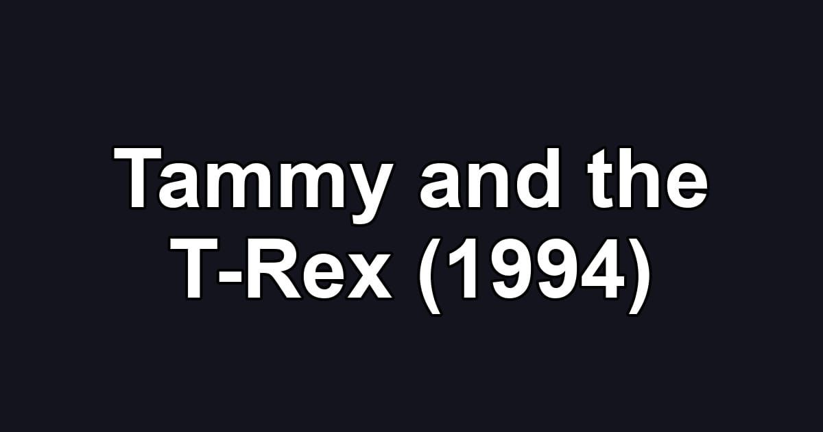 Tammy and the T-Rex (1994)