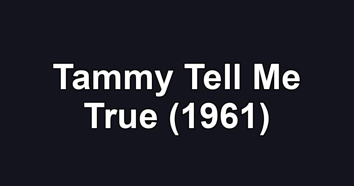 Tammy Tell Me True (1961)