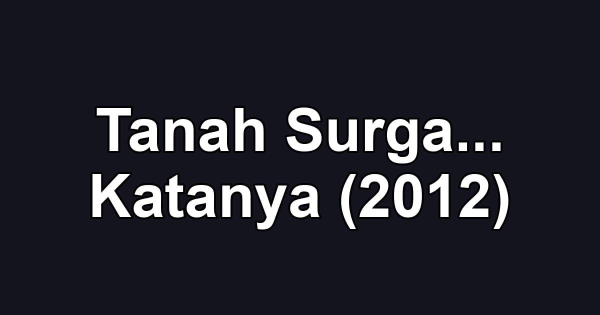 Tanah Surga... Katanya (2012)