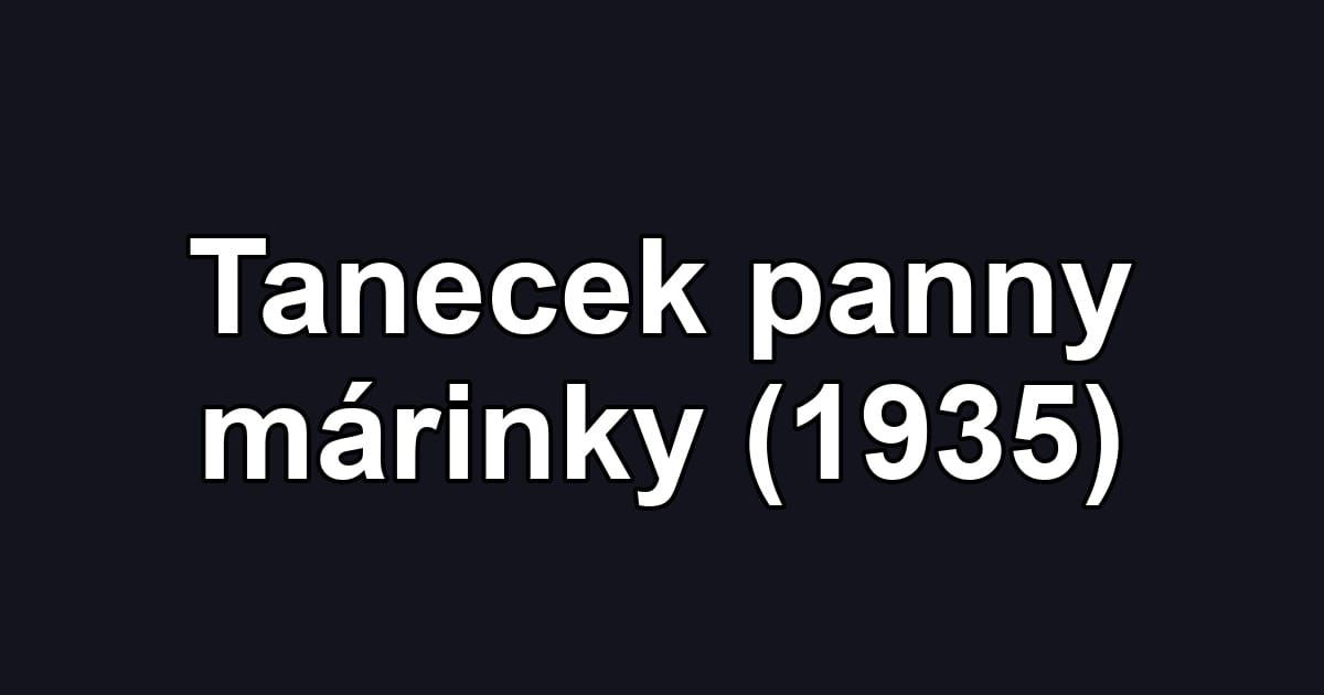 Tanecek panny márinky (1935)