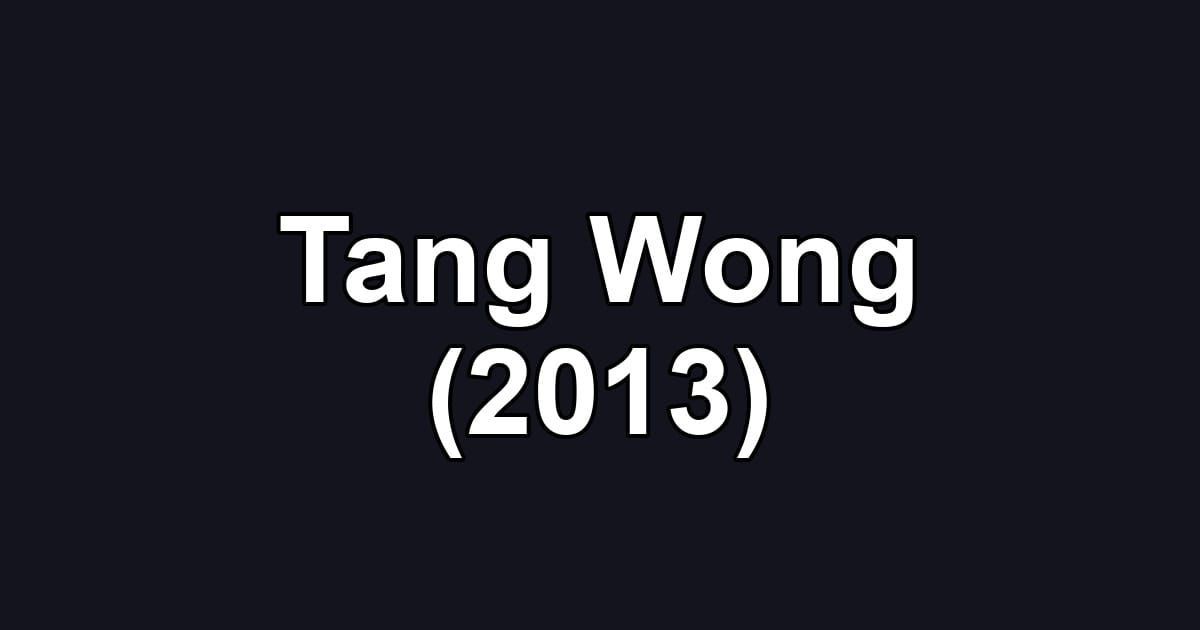 Tang Wong (2013)
