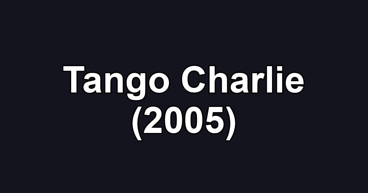 Tango Charlie (2005)