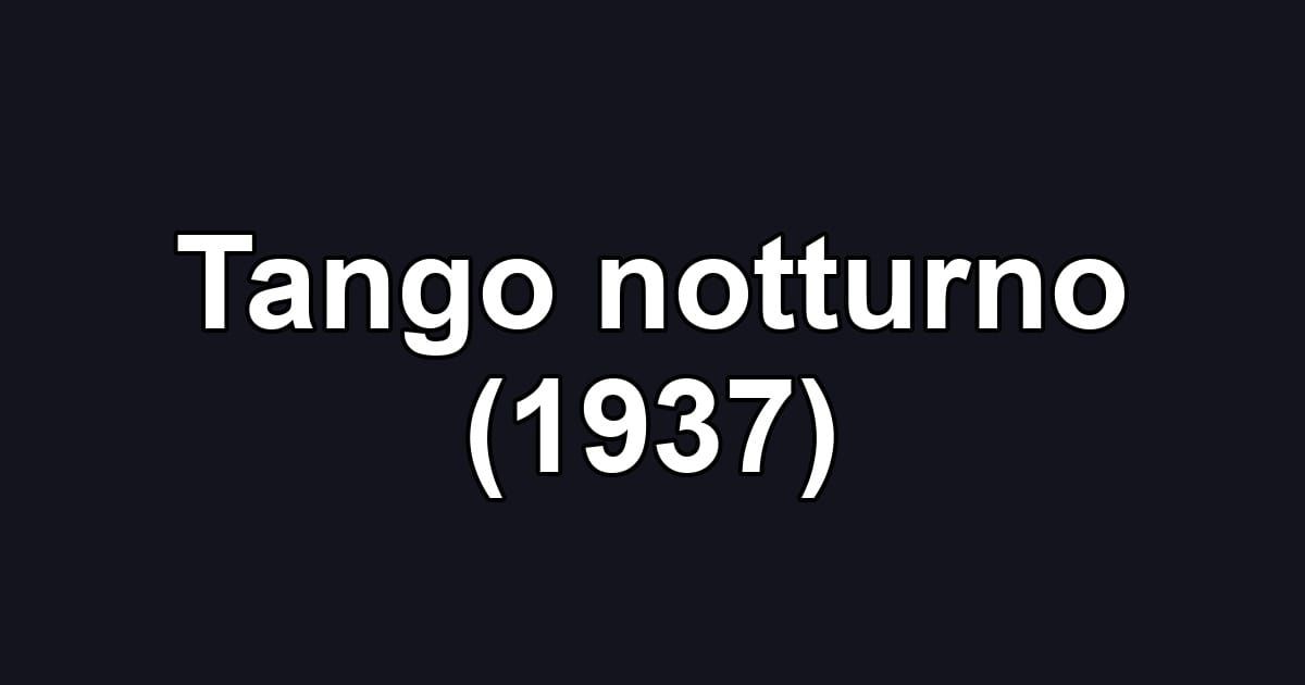 Tango notturno (1937)