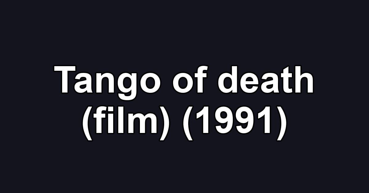 Tango of death (film) (1991)