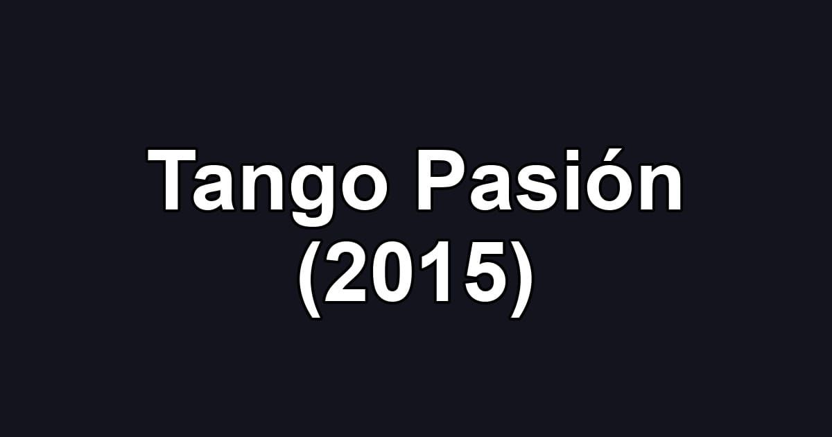 Tango Pasión (2015)