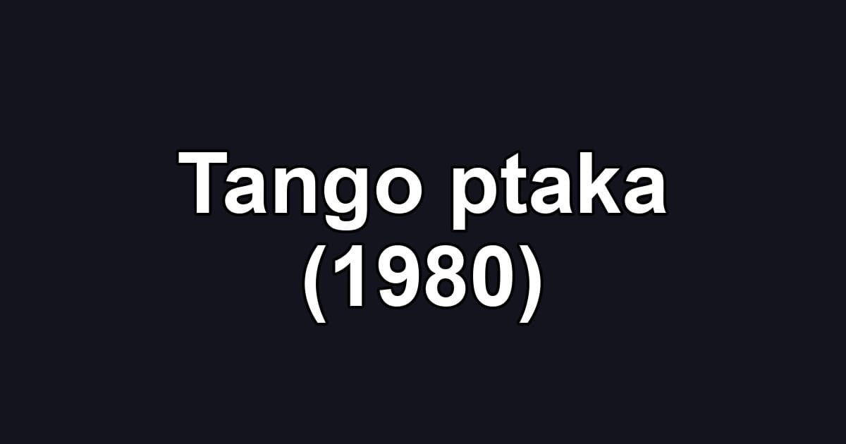 Tango ptaka (1980)