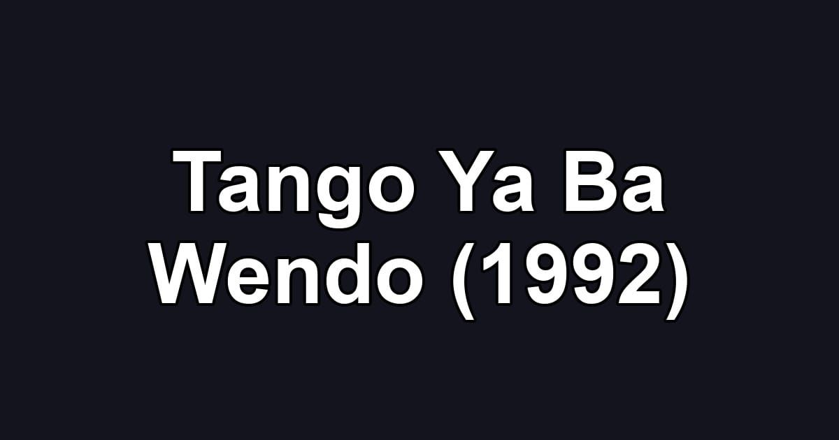 Tango Ya Ba Wendo (1992)
