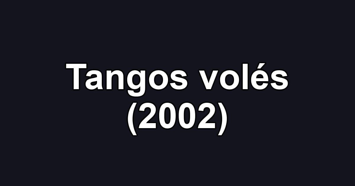 Tangos volés (2002)