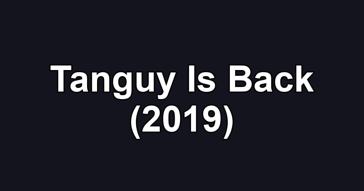 Tanguy Is Back (2019)