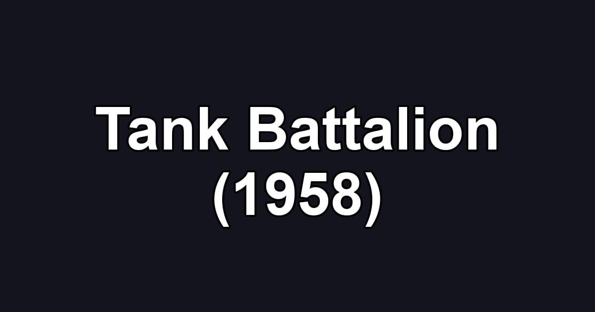 Tank Battalion (1958)