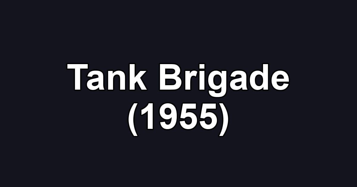 Tank Brigade (1955)