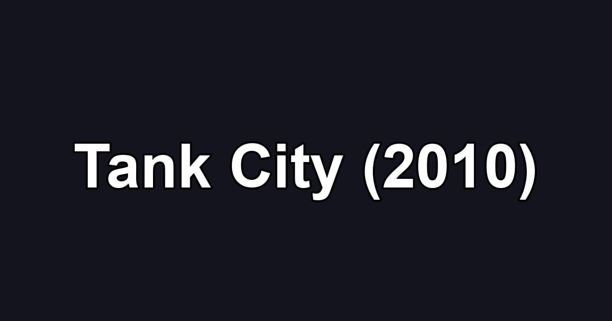 Tank City (2010)