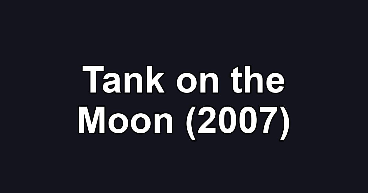 Tank on the Moon (2007)