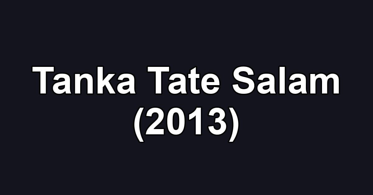 Tanka Tate Salam (2013)