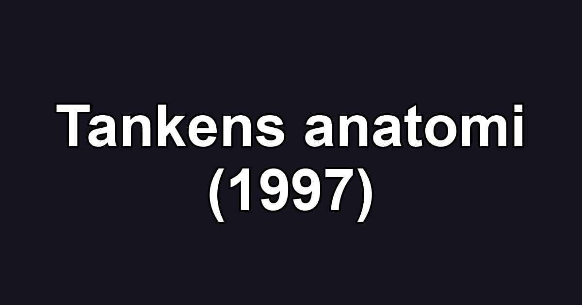 Tankens anatomi (1997)