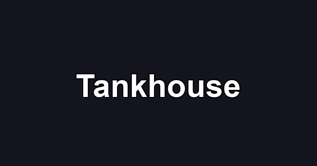 Tankhouse