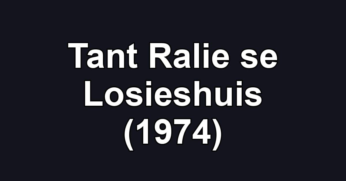 Tant Ralie se Losieshuis (1974)