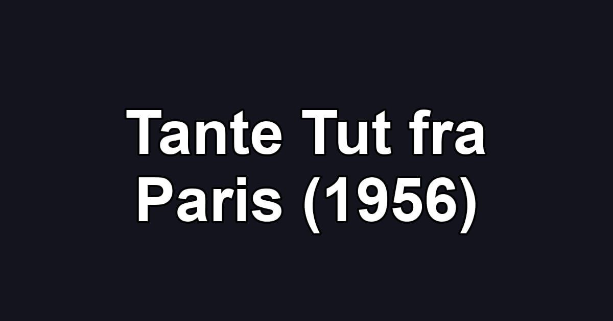 Tante Tut fra Paris (1956)