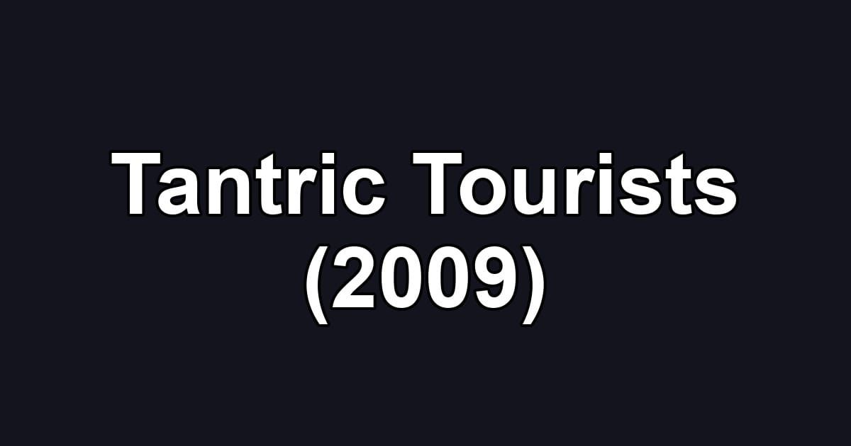 Tantric Tourists (2009)