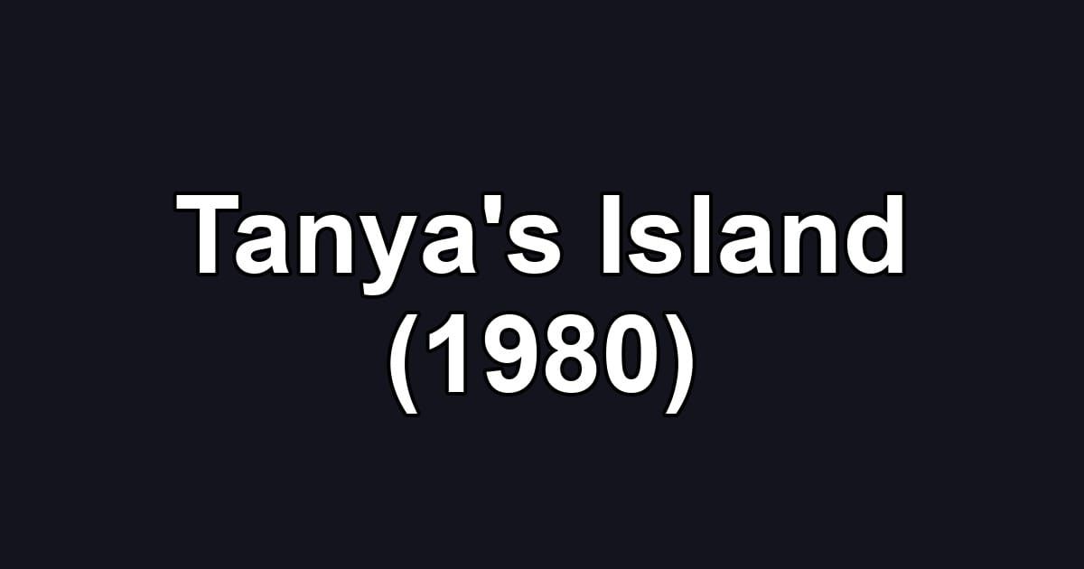 Tanya's Island (1980)
