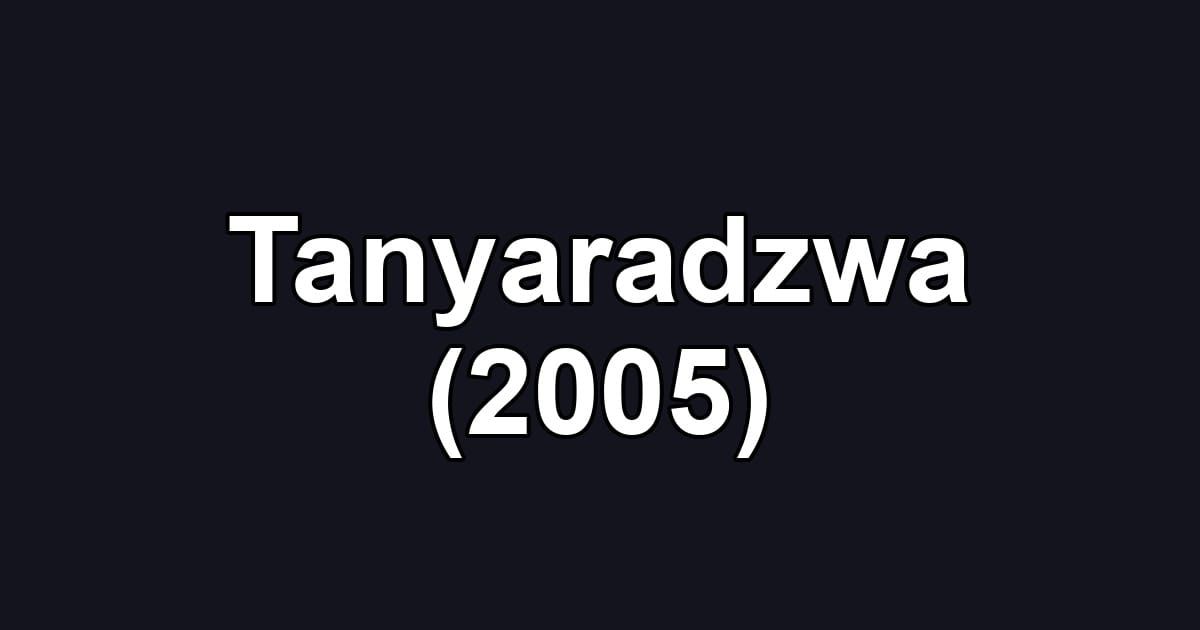 Tanyaradzwa (2005)