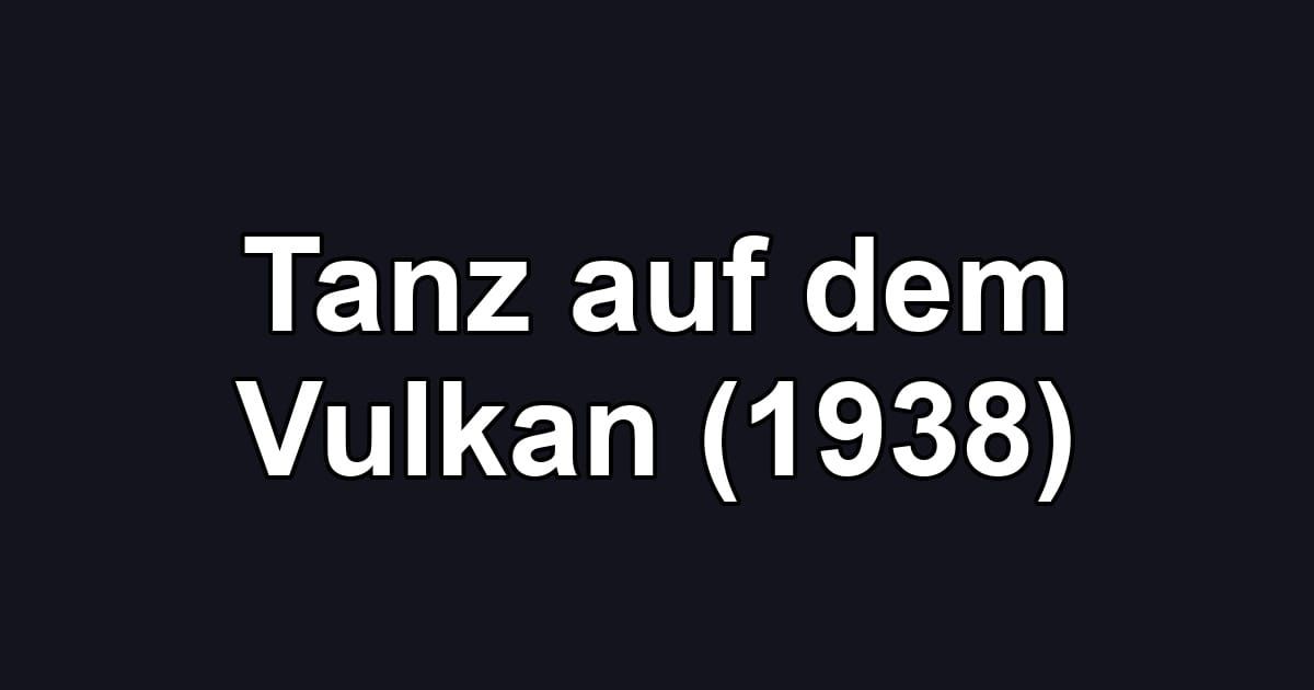 Tanz auf dem Vulkan (1938)