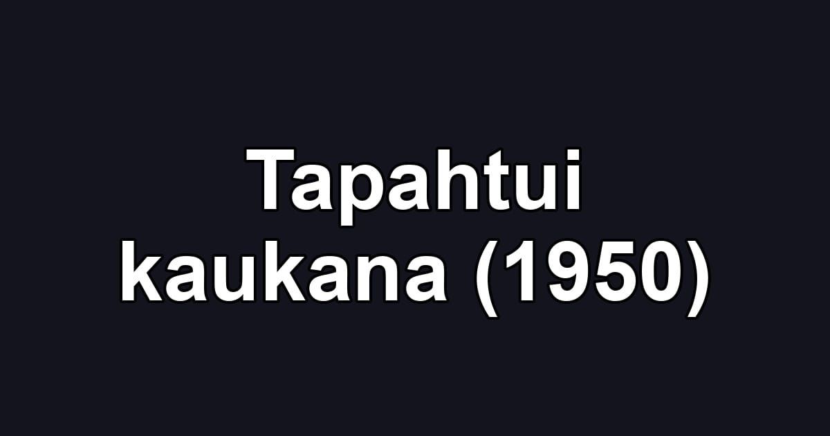 Tapahtui kaukana (1950)