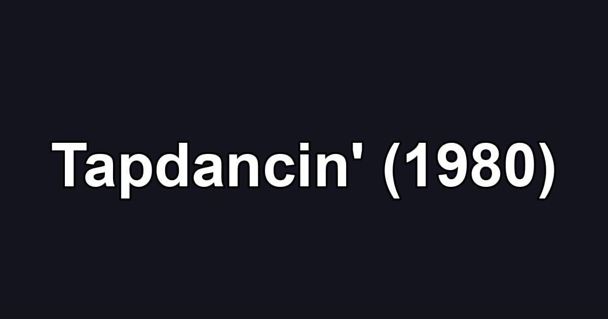 Tapdancin' (1980)