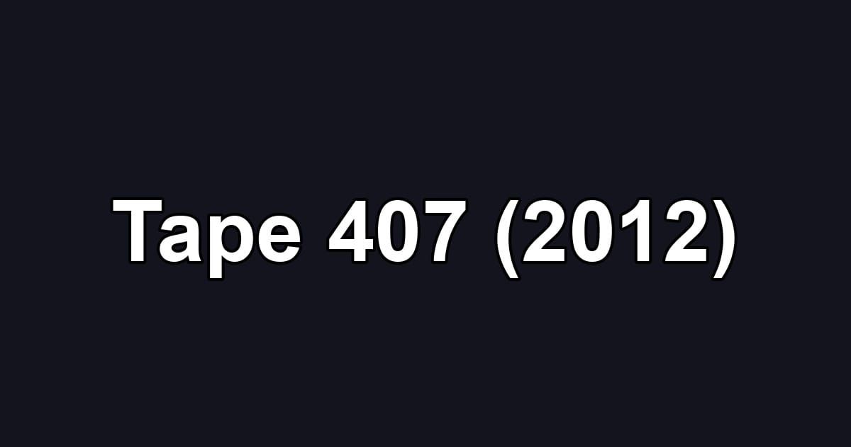 Tape 407 (2012)