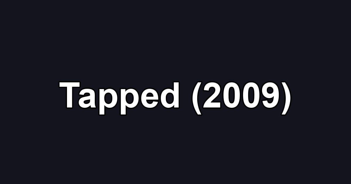 Tapped (2009)