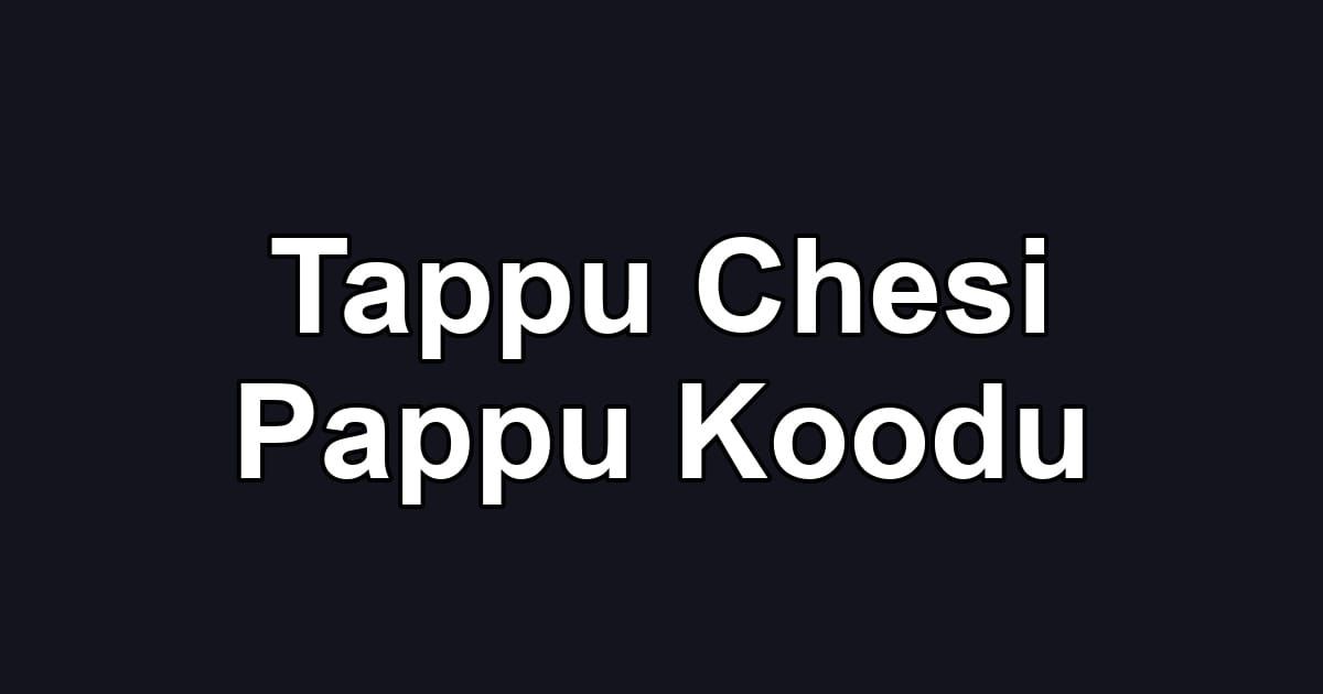 Tappu Chesi Pappu Koodu