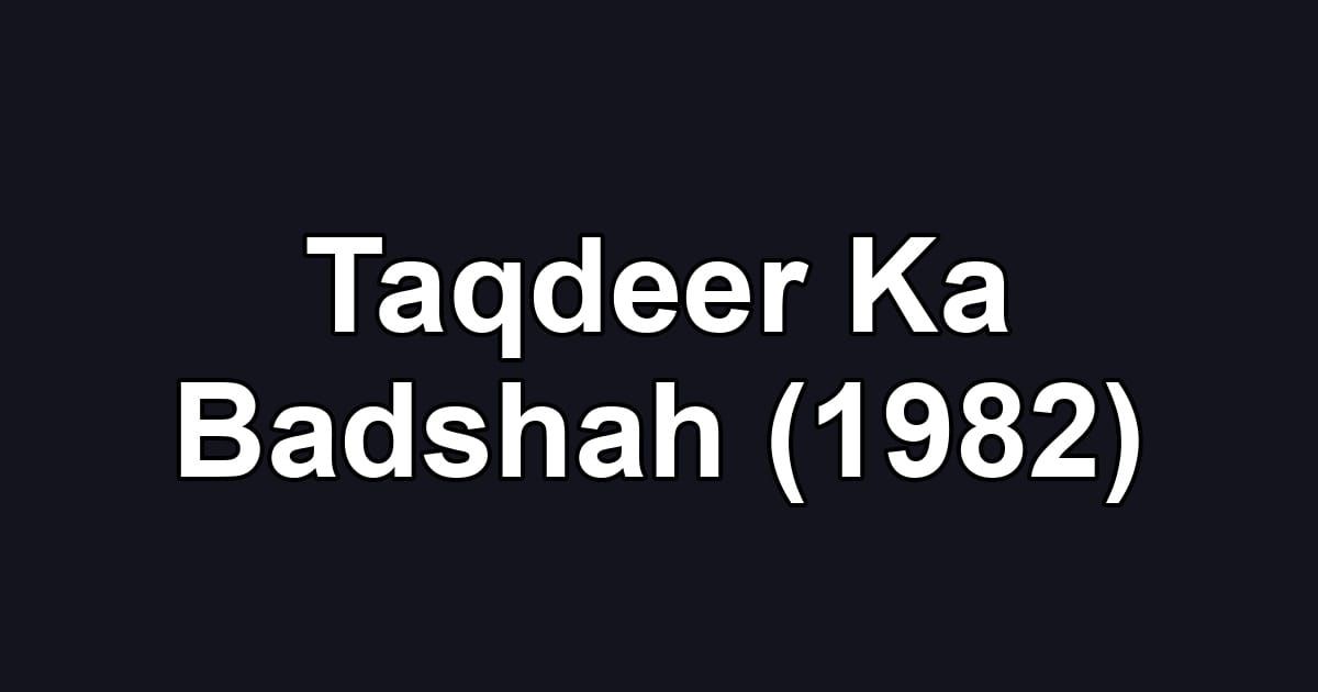 Taqdeer Ka Badshah (1982)