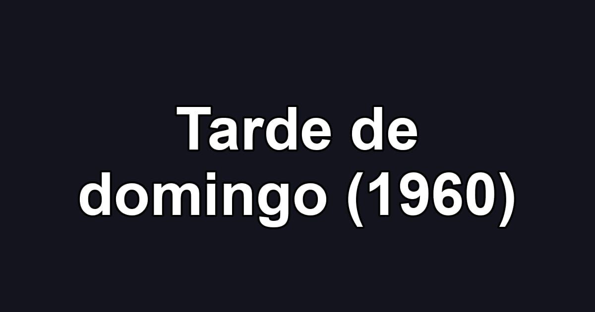 Tarde de domingo (1960)