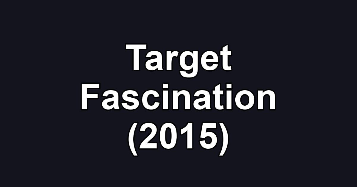Target Fascination (2015)