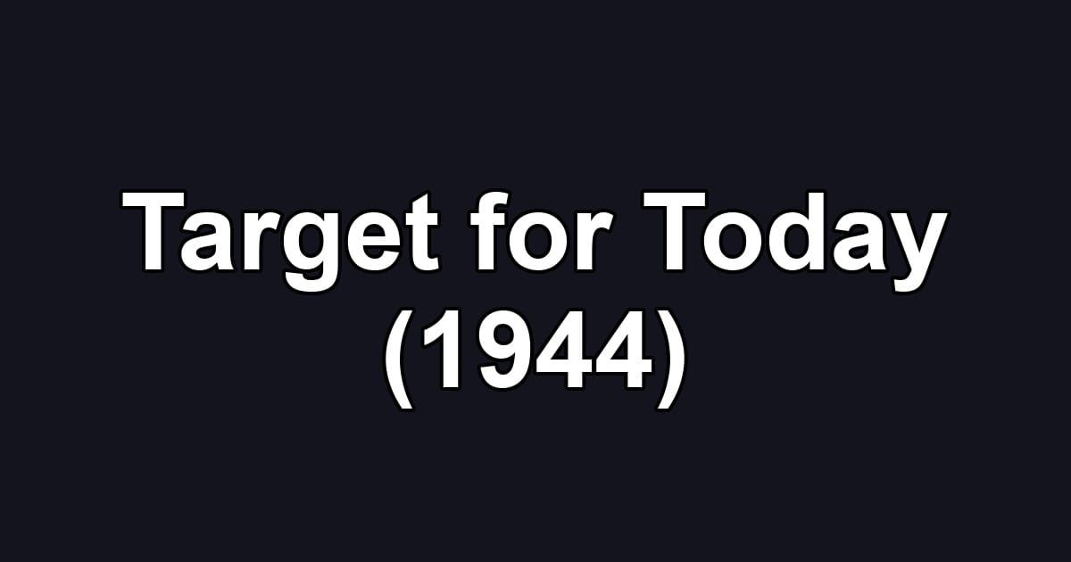 Target for Today (1944)
