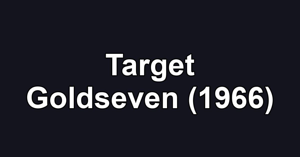 Target Goldseven (1966)