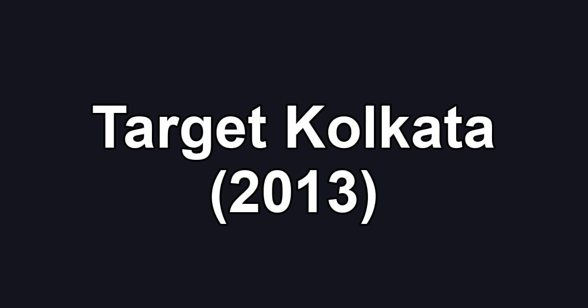 Target Kolkata (2013)