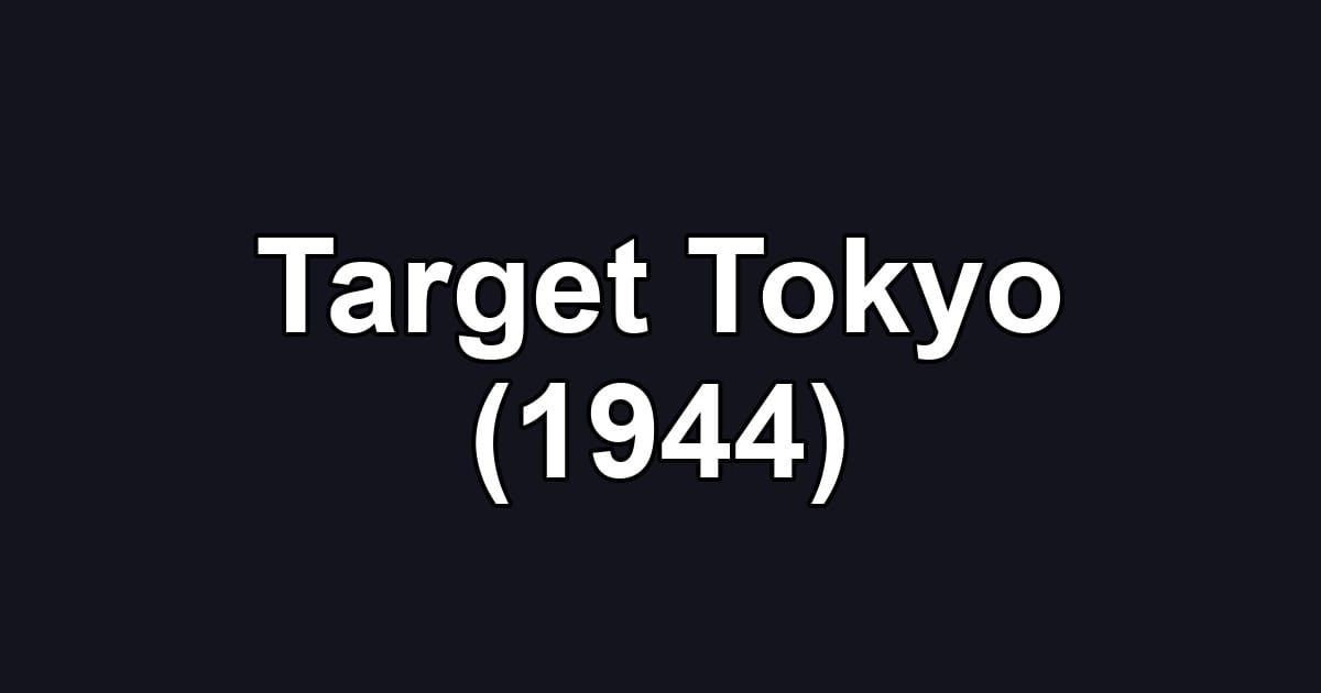 Target Tokyo (1944)
