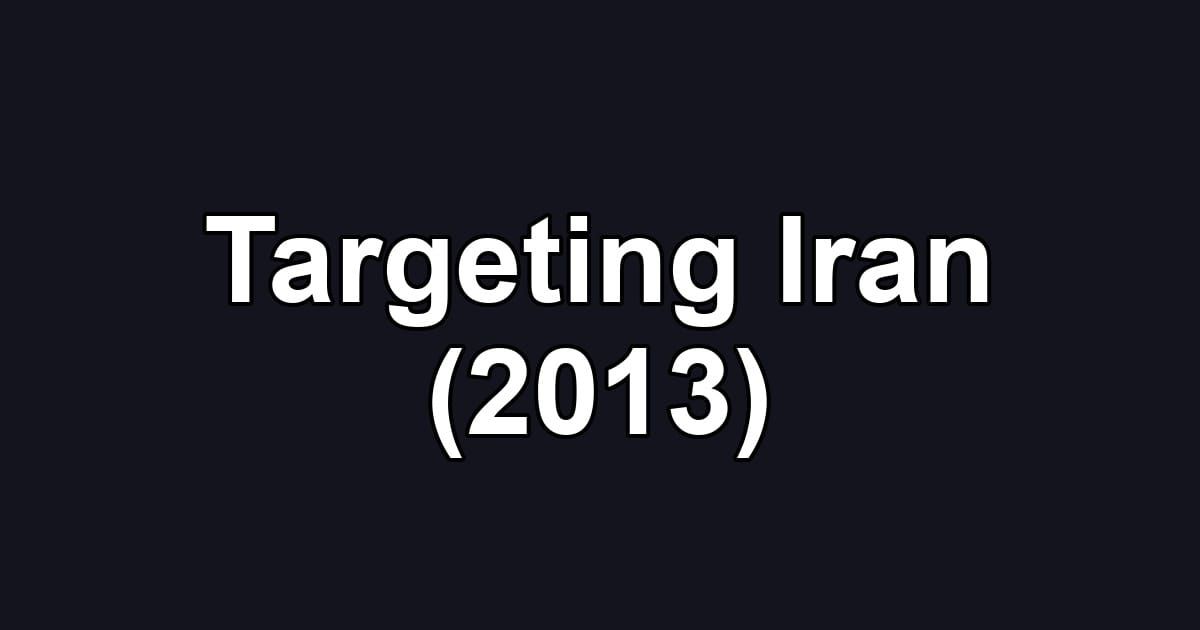 Targeting Iran (2013)