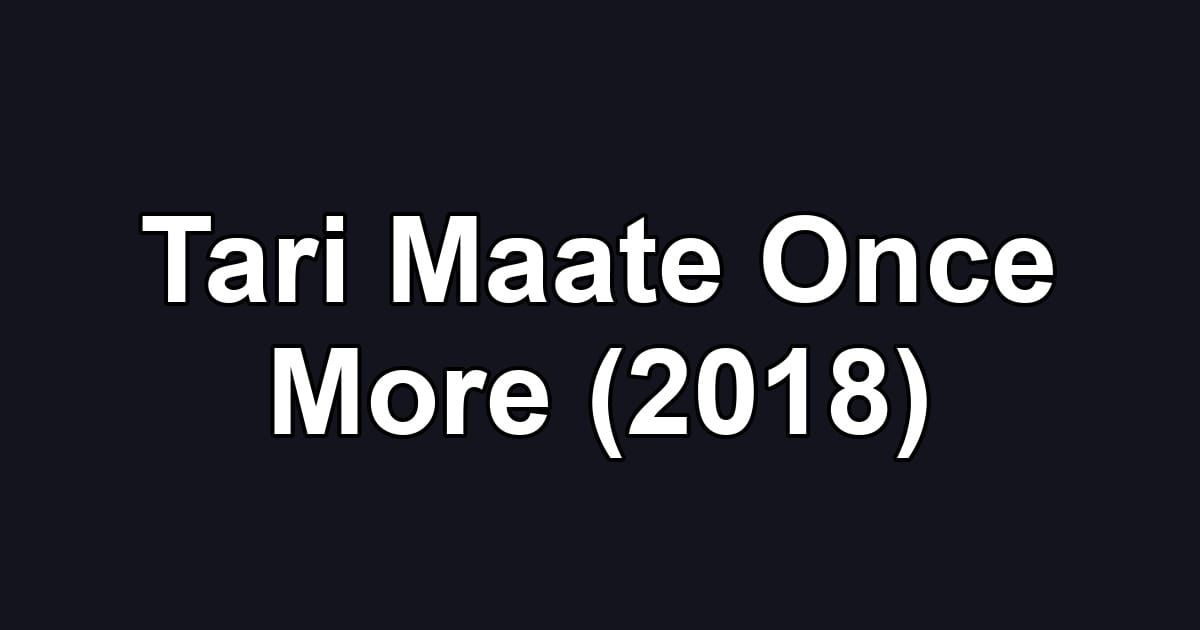 Tari Maate Once More (2018)
