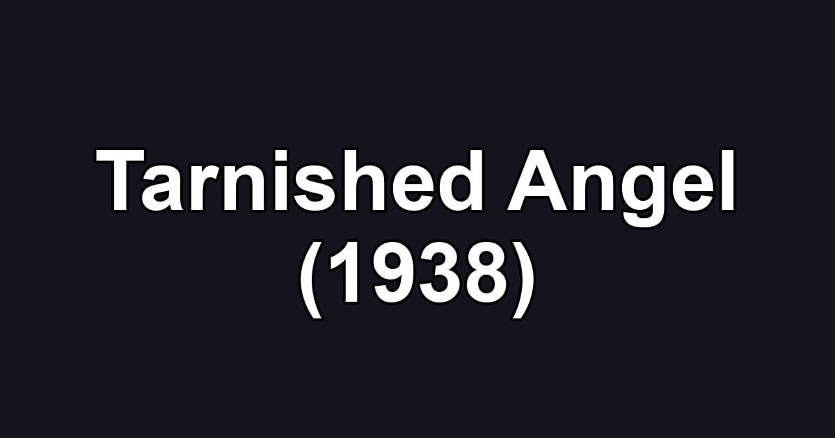 Tarnished Angel (1938)